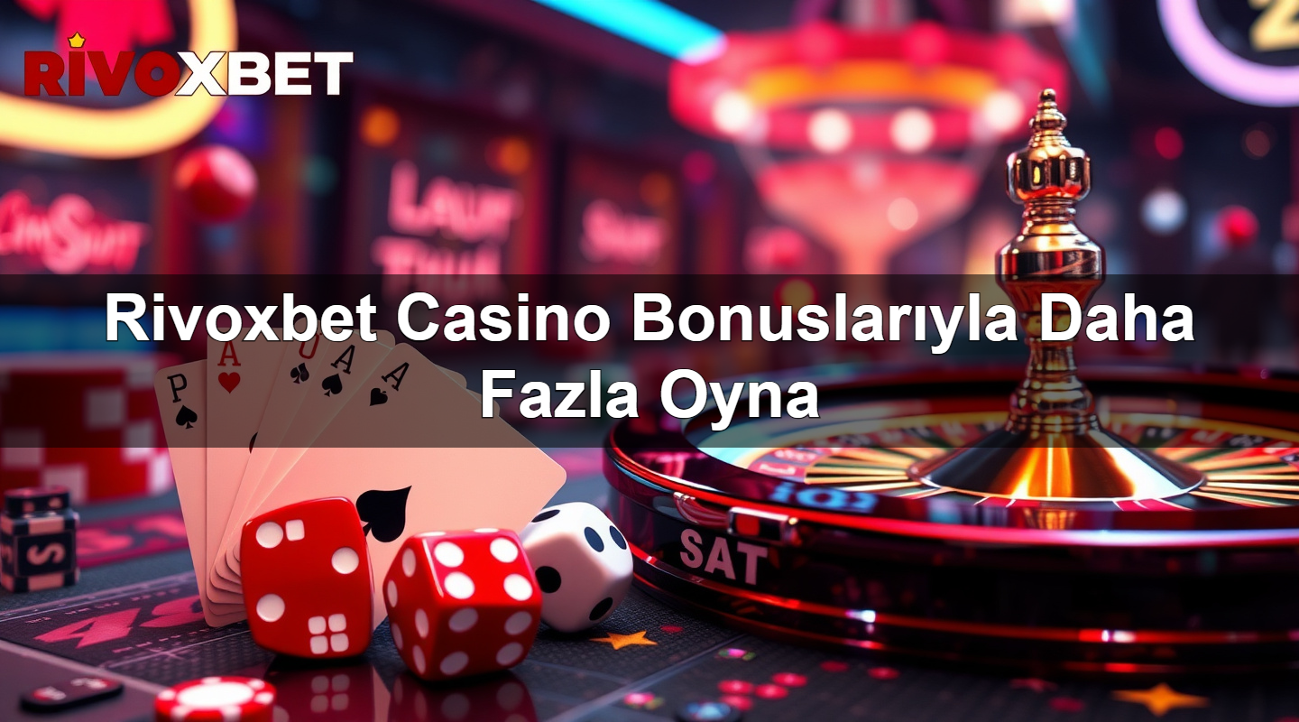 rivoxbet casino bonuslar yla daha fazla oyna 1784184731854